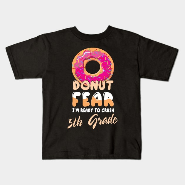 Donut Fear I'm Ready To Crush 5th Grade Class Back To School Kids T-Shirt by bakhanh123